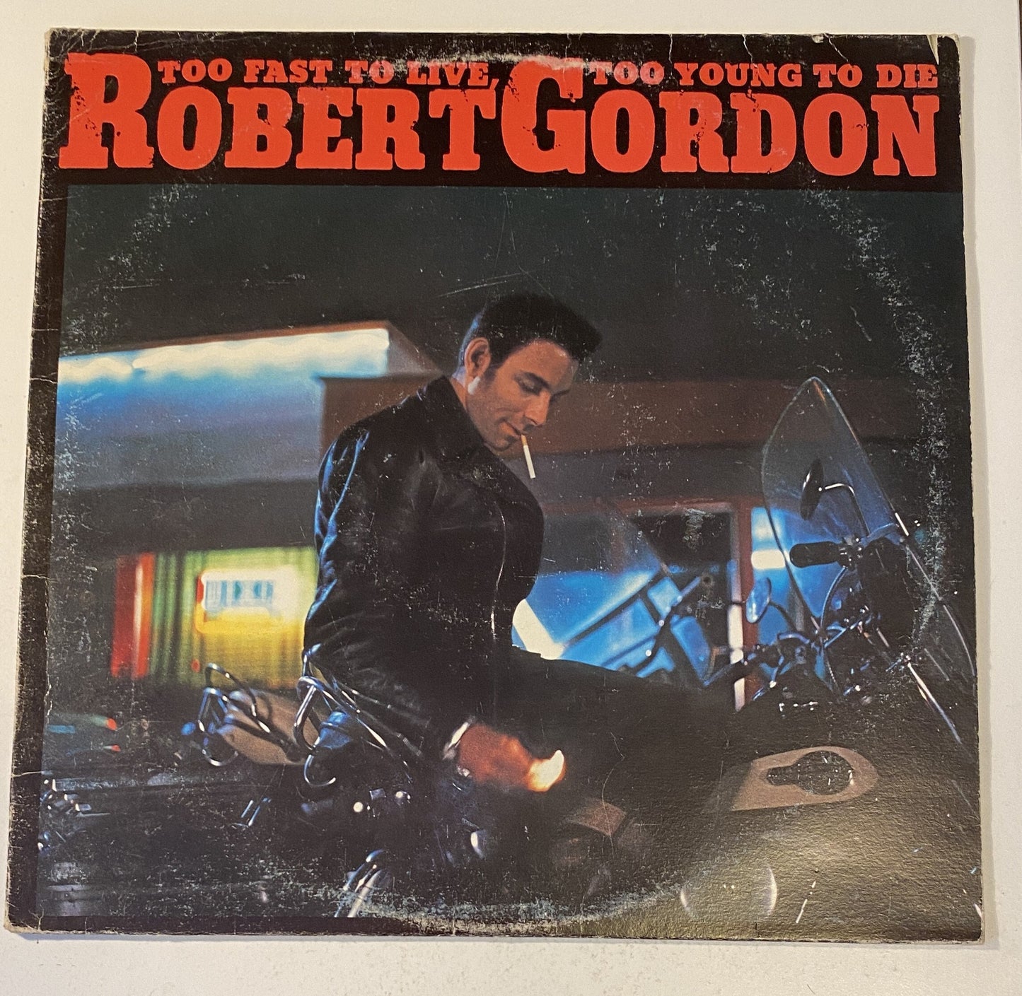 Robert Gordon - Too Fast to Live, Too Young to Die - 1982 Vinyl LP Record